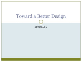 Summary Toward a Better Design 