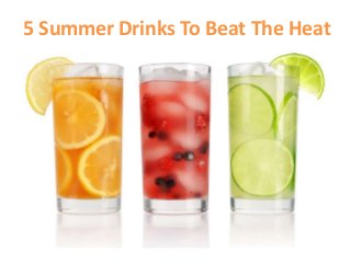 5 Summer Drinks To Beat The Heat
 