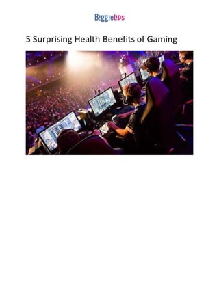 5 Surprising Health Benefits of Gaming
 
