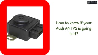5 Symptoms Of A Bad Throttle Position Sensor In Your Audi A4 PPTX