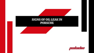 5 Symptoms of Motor Oil Leak in Porsche | PPT