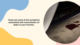 5 Symptoms of Transmission Oil Leak in Porsche from Experts in
