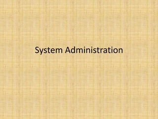 System Administration
 