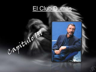 El Club DumasCapitulo III