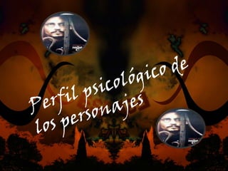 Perfil psicológico de los personajes