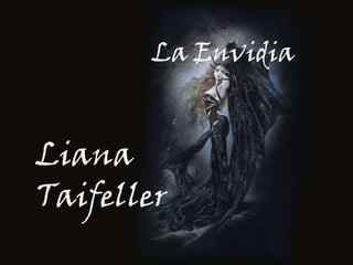 La EnvidiaLiana  Taifeller