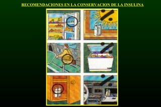 RECOMENDACIONES EN LA CONSERVACION DE LA INSULINA
 