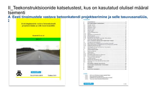 II_Teekonstruktsioonide katsetustest, kus on kasutatud olulisel määral
tsementi
A_Eesti tingimustele vastava betoonkatendi projekteerimine ja selle tasuvusanalüüs,
2013a
 
