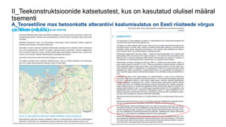 II_Teekonstruktsioonide katsetustest, kus on kasutatud olulisel määral
tsementi
A_Teoreetiline max betoonkatte alterantiivi kaalumisulatus on Eesti riigiteede võrgus
ca70km (<0,5%)
 