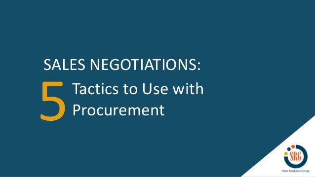 5Tactics to Use with
Procurement
SALES NEGOTIATIONS:
 