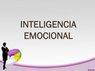 INTELIGENCIA
EMOCIONAL
 