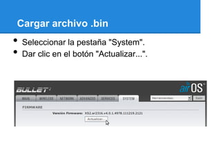 Cargar archivo .bin
•   Seleccionar la pestaña "System".
•   Dar clic en el botón "Actualizar...".
 