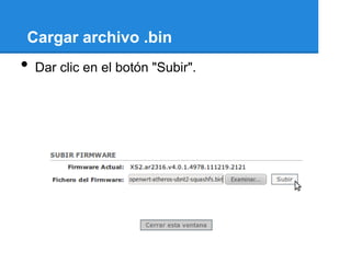 Cargar archivo .bin
•   Dar clic en el botón "Subir".
 