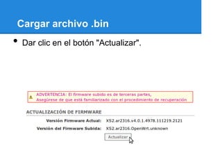 Cargar archivo .bin
•   Dar clic en el botón "Actualizar".
 