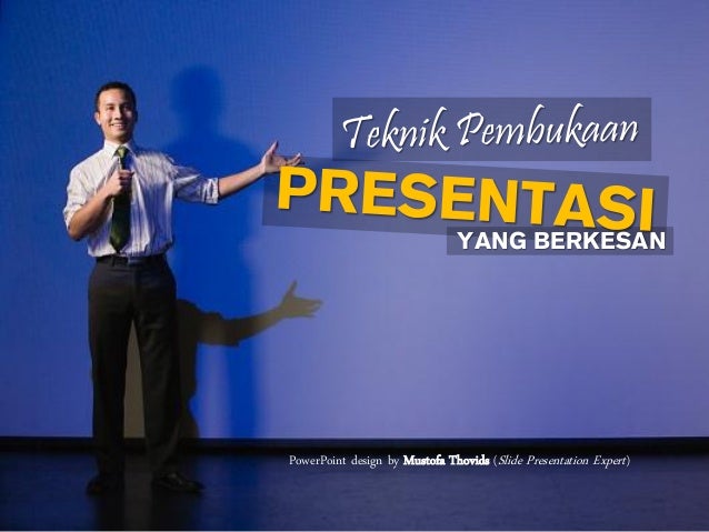 5 teknik pembukaan presentasi by mustofa thovids (slide