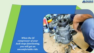 5 Telltale Signs of Audi AC Compressor Problems in Birmingham PPTX