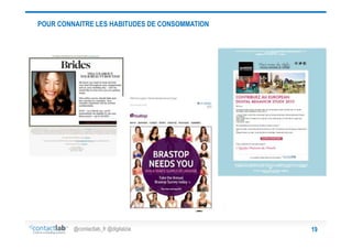 POUR CONNAITRE LES HABITUDES DE CONSOMMATION

@contactlab_fr @digitalzia

19

 