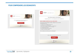 POUR COMPRENDRE LES DESINSCRITS

@contactlab_fr @digitalzia

22

 