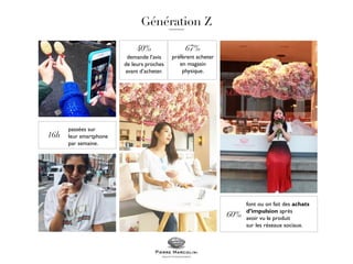 passées sur
leur smartphone
par semaine.
font ou on fait des achats
d’impulsion après
avoir vu le produit
sur les réseaux sociaux.
demande l’avis
de leurs proches
avant d’acheter.
préfèrent acheter
en magasin
physique.
 