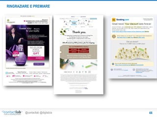 RINGRAZIARE E PREMIARE

@contactlab @digitalzia

44

 