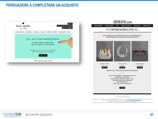 PERSUADERE A COMPLETARE UN ACQUISTO

@contactlab @digitalzia

47

 