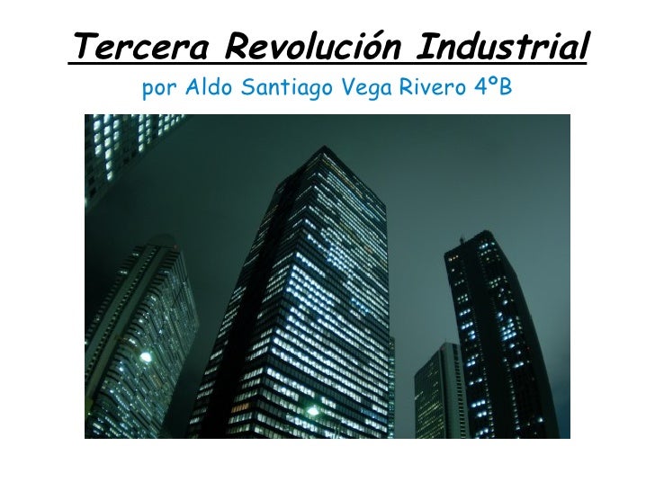 Tercera Revolución Industrial (Revolución Científica) Tercera Revolución Industrial (Revolución Científica)