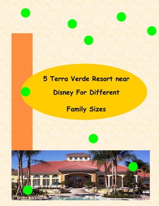 5 Terra Verde Resort near

  Disney For Different

      Family Sizes
 