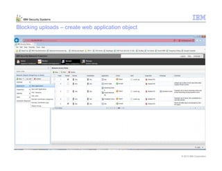 © 2013 IBM Corporation
IBM Security Systems
Blocking uploads – create web application object
 