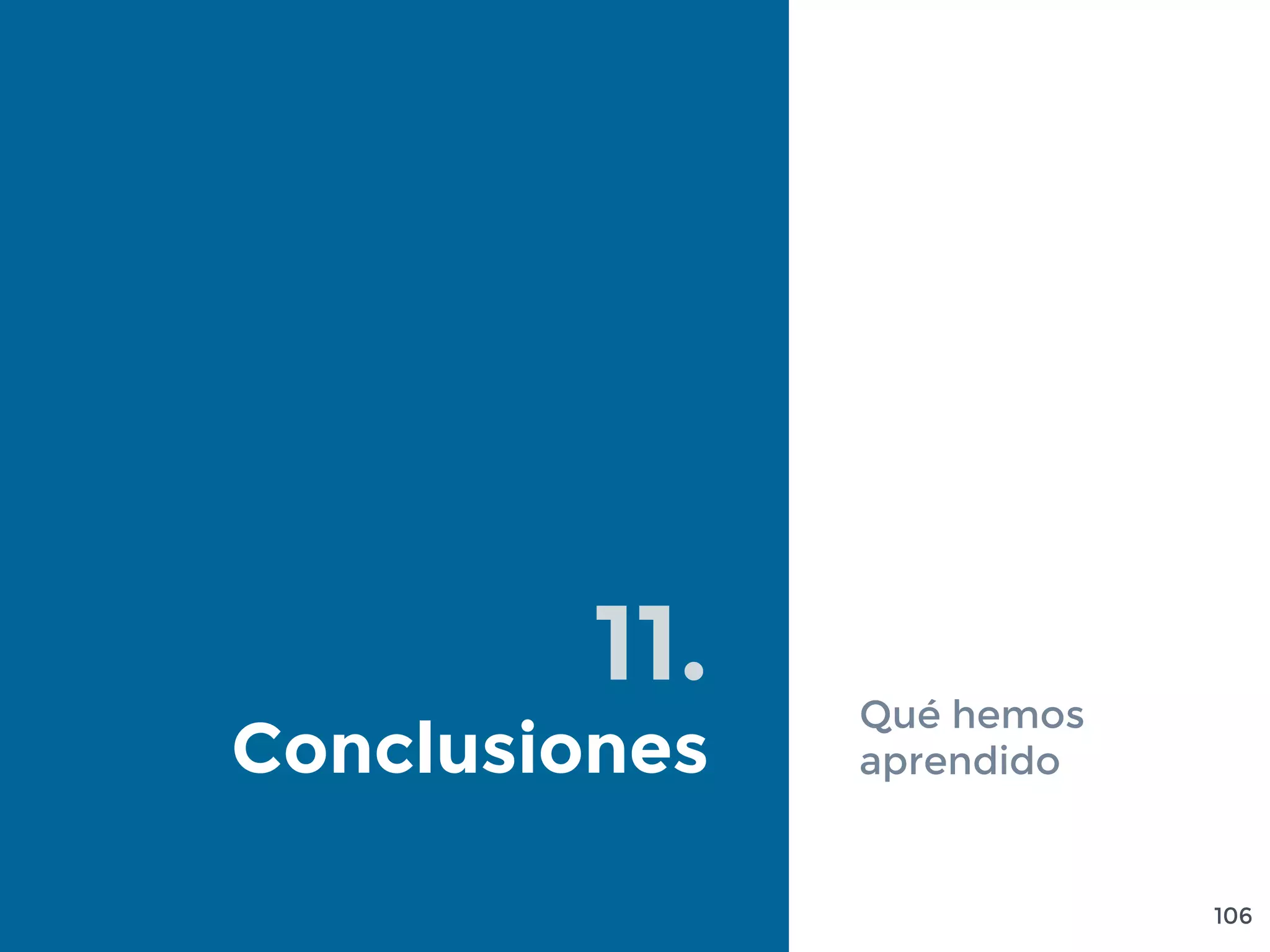 11.
Conclusiones
Qué hemos
aprendido
106
 