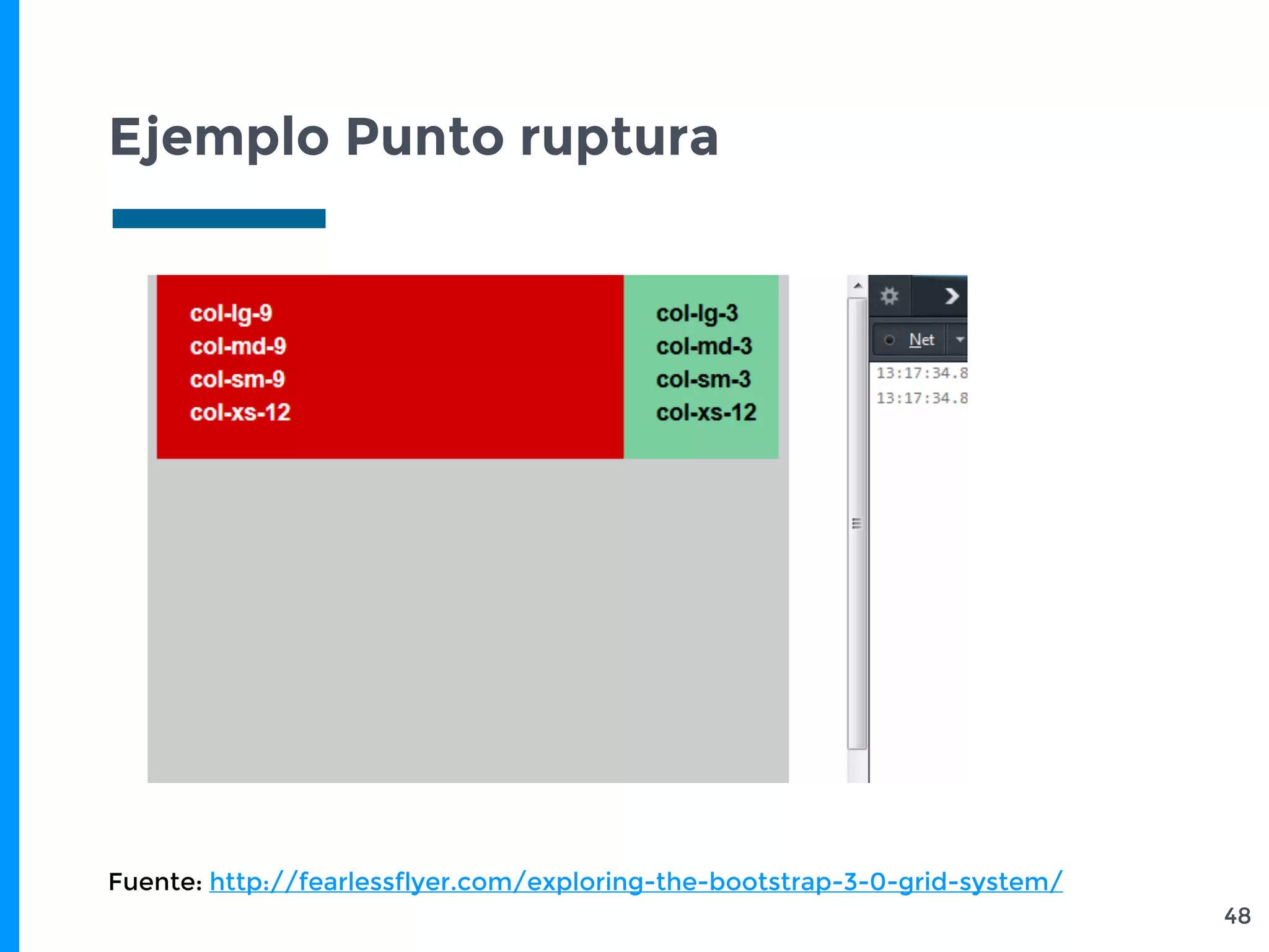 Ejemplo Punto ruptura
48
Fuente: http://fearlessflyer.com/exploring-the-bootstrap-3-0-grid-system/
 