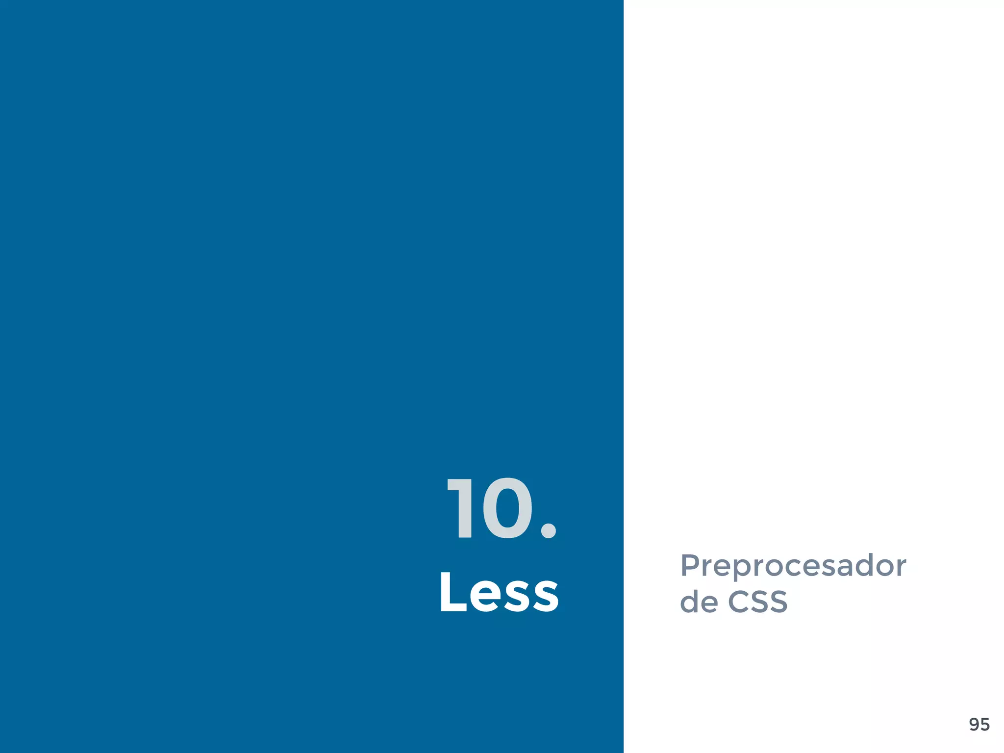10.
Less
Preprocesador
de CSS
95
 