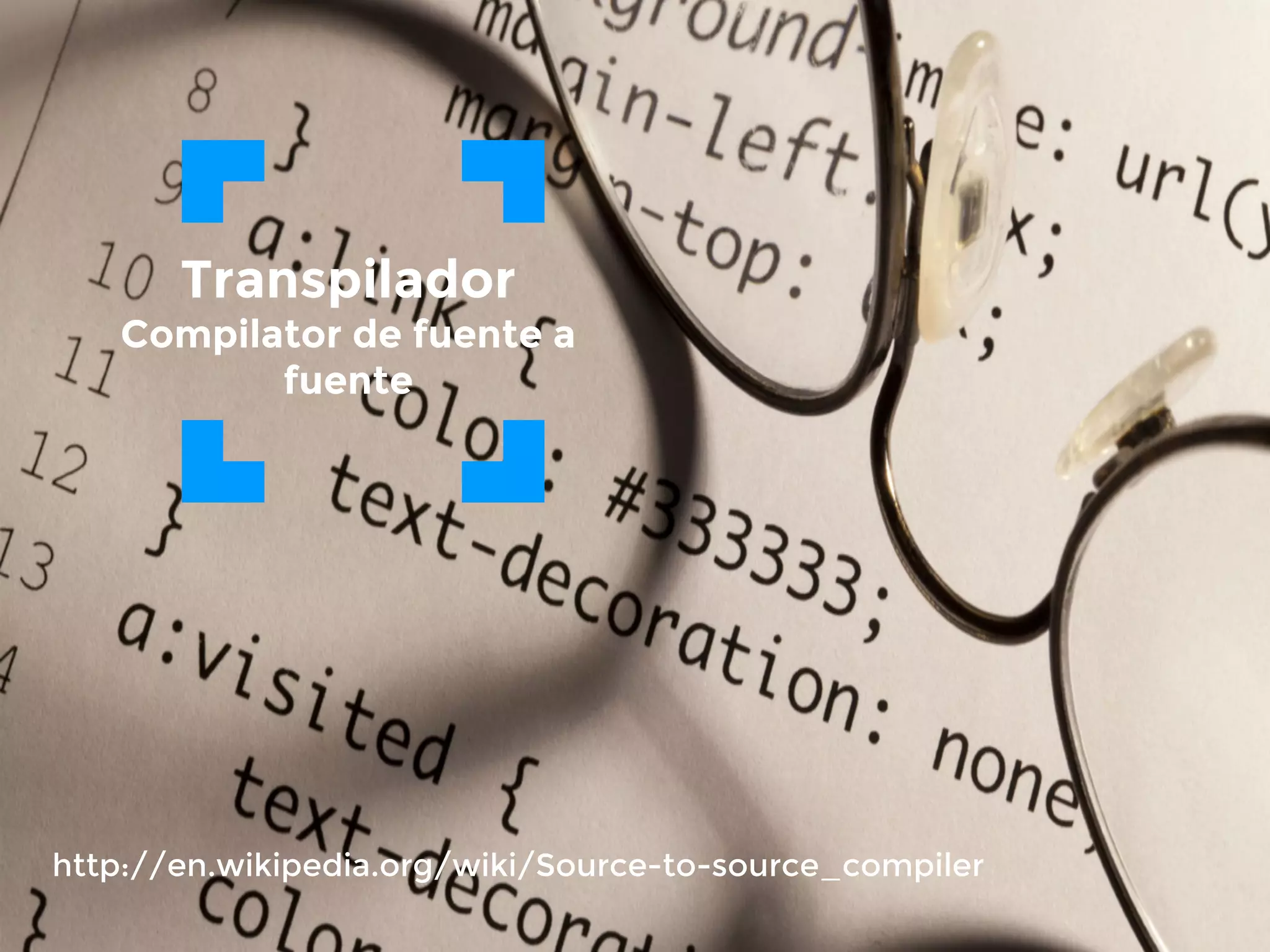 96
Transpilador
Compilator de fuente a
fuente
http://en.wikipedia.org/wiki/Source-to-source_compiler
 