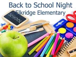Back to School Night
Elkridge Elementary
 