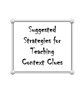 Suggested
Strategies for
   Teaching
Context Clues
 
