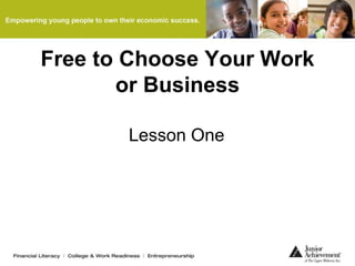 Free to Choose Your Work
or Business
Lesson One
 