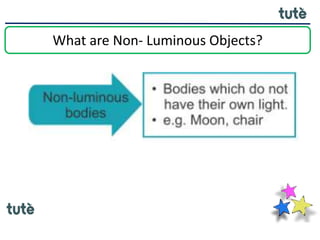 What are Non- Luminous Objects?
 