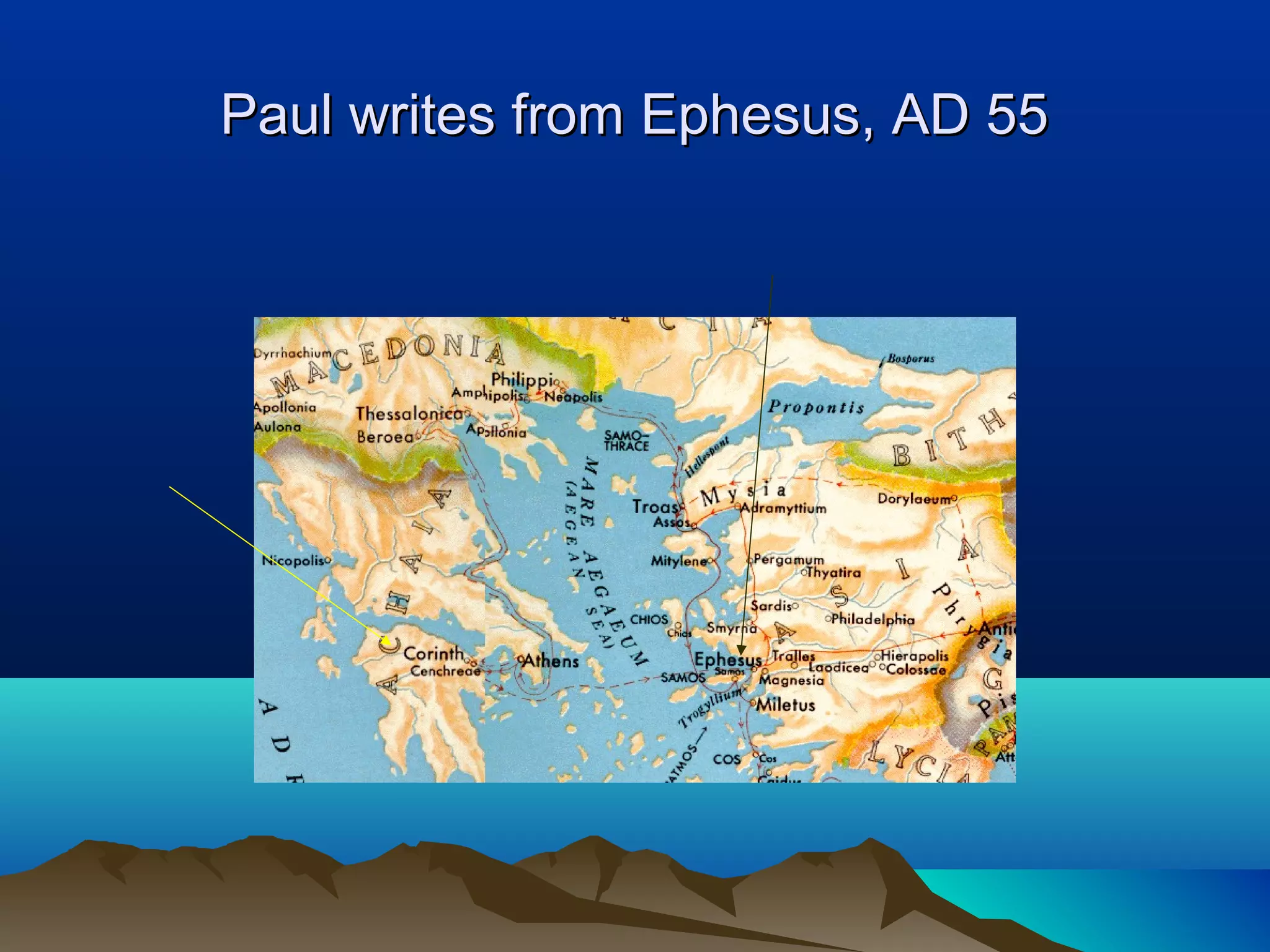 Paul writes from Ephesus, AD 55Paul writes from Ephesus, AD 55
 