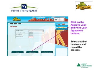 Click on the
Approve Loan
and Print Loan
Agreement
buttons.


Select another
business and
repeat the
process.
 