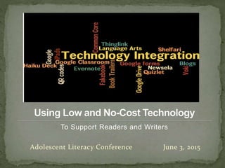 To Support Readers and Writers
Adolescent Literacy Conference June 3, 2015
 