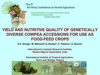 Yield and nutritive quality of genetically diverse cowpea accessions for use as food-feed crops