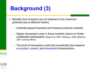 Analyses of household specific transaction cost factors in livestock and livestock outputs markets in Ethiopia