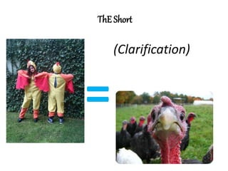 =
(Clarification)
ThE Short
 