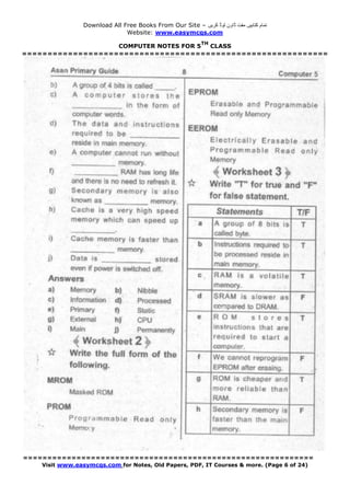 Download All Free Books From Our Site – ‫کریں‬ ‫لوڈ‬ ‫ڈاون‬ ‫مفت‬ ‫کتابیں‬ ‫تمام‬
Website: www.easymcqs.com
COMPUTER NOTES FOR 5
TH
CLASS
============================================================
============================================================
Visit www.easymcqs.com for Notes, Old Papers, PDF, IT Courses & more. (Page 6 of 24)
 