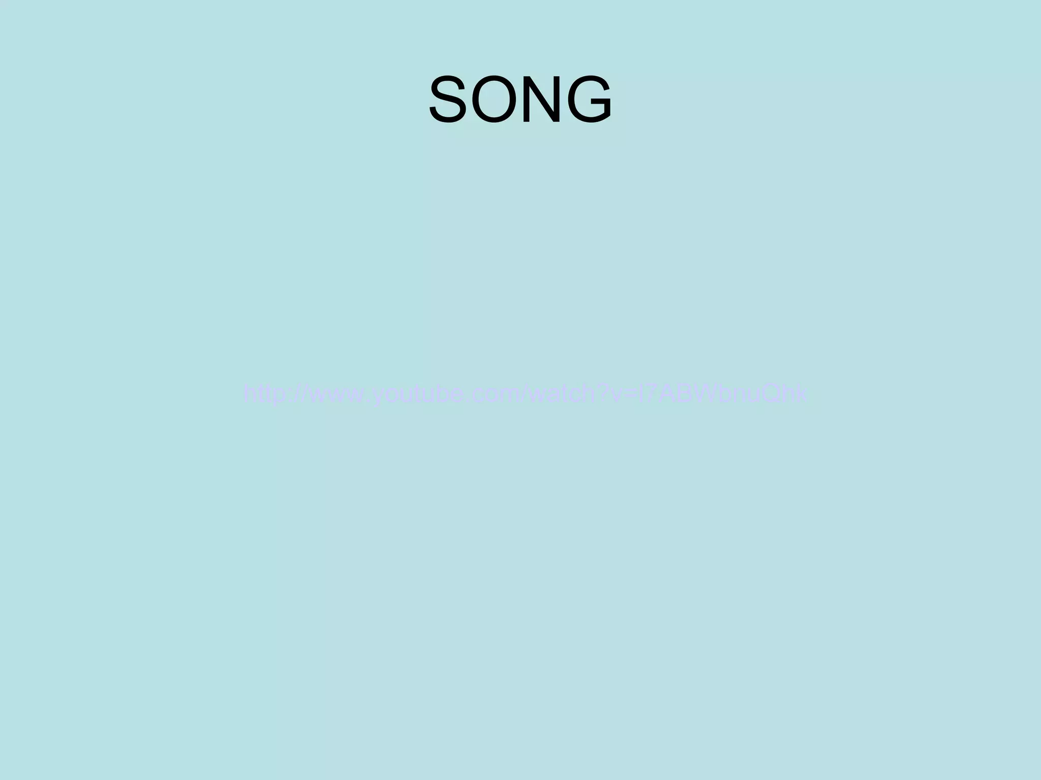 SONG http://www.youtube.com/watch?v=l7ABWbnuQhk 