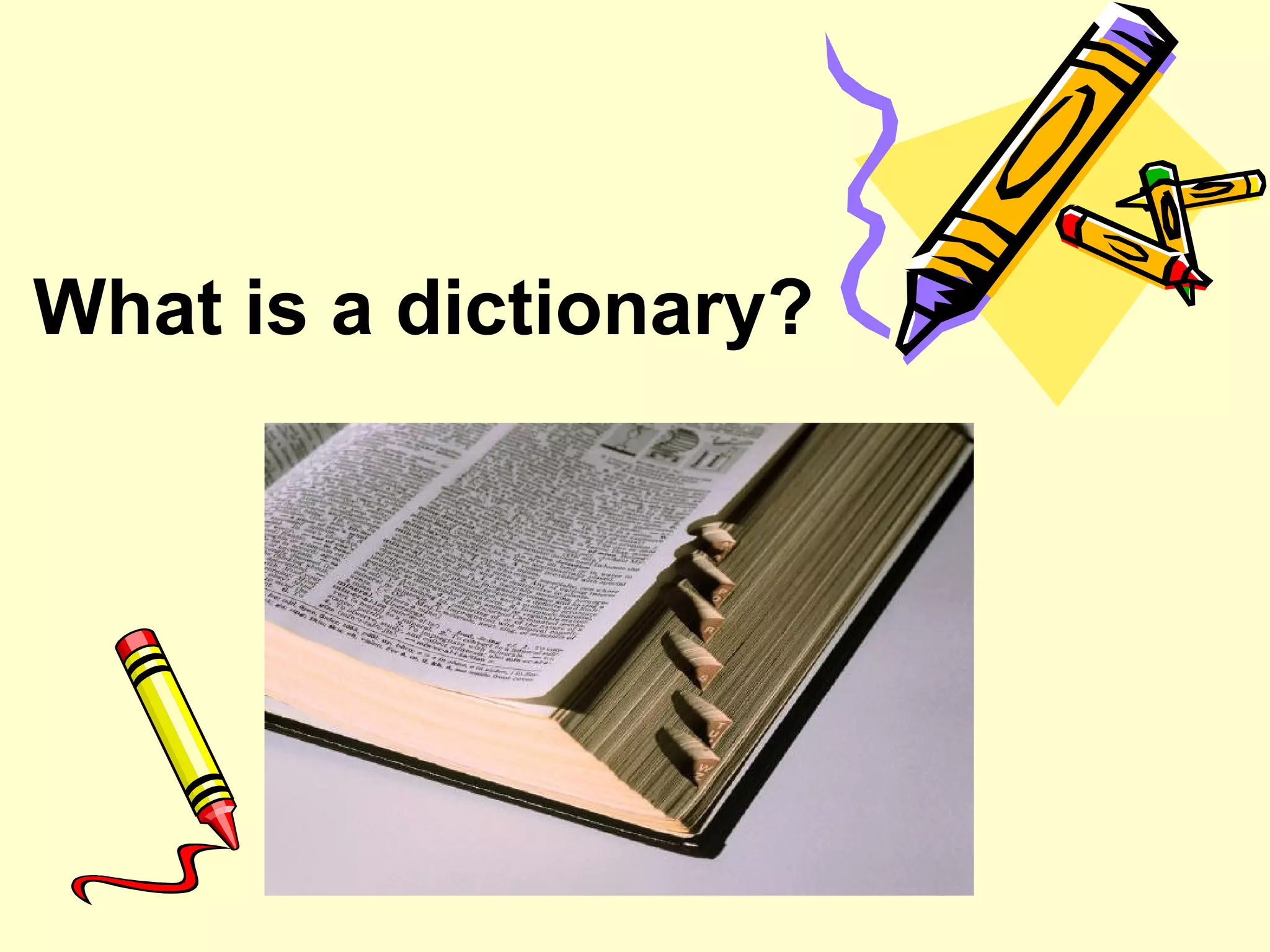 What is a dictionary? 