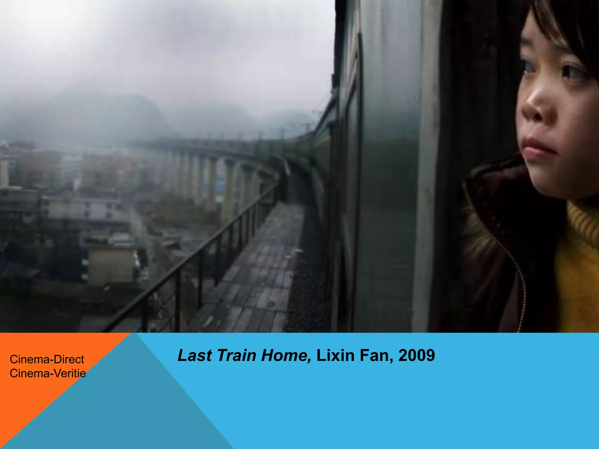 Cinema-Direct Last Train Home, Lixin Fan, 2009 
Cinema-Veritie 
