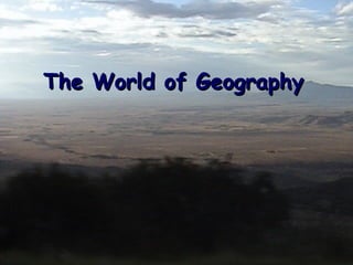 The World of GeographyThe World of Geography
 