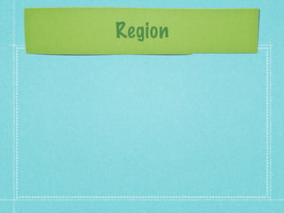 Region
 