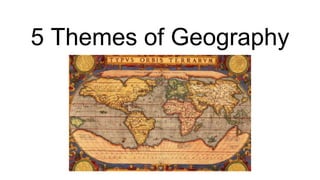 5 Themes of Geography
 