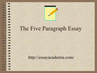 The Five Paragraph Essay http://essayacademia.com/ 